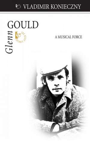 Glenn Gould: A Musical Force