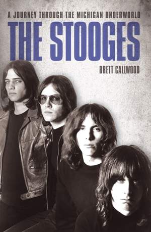 The Stooges: A Journey Through the Michigan Underworld
