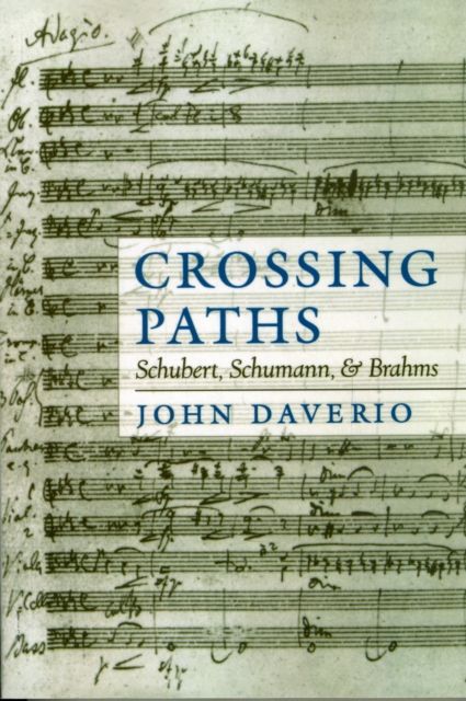 Crossing Paths: Schubert, Schumann, and Brahms