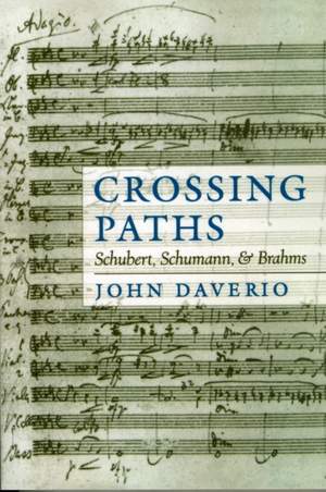 Crossing Paths: Schubert, Schumann, and Brahms