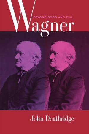 Wagner Beyond Good and Evil