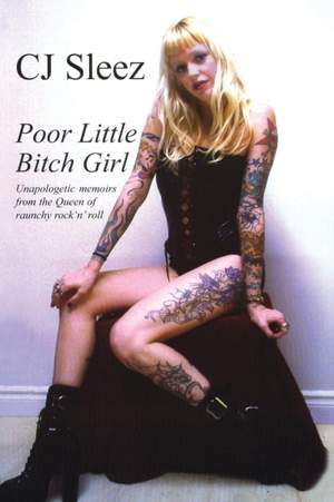 Poor Little Bitch Girl: Unapologetic Memoirs from the Queen of Raunchy Rock 'n' Roll