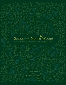 Songs of the North Woods As Sung by O.J. Abbott and Collected by Edith Fowke