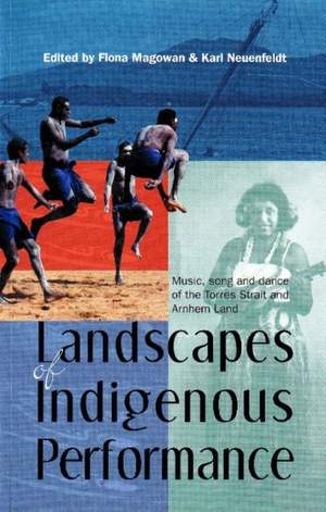 Landscapes of Indigenous Performance: Music and dance of the Torres Strait and Arnhem Land