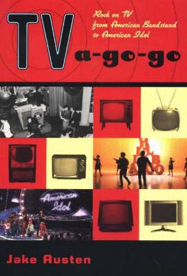 TV-a-Go-Go: Rock on TV from American Bandstand to American Idol