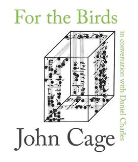 For the Birds: John Cage in Dialogue with Daniel Charles