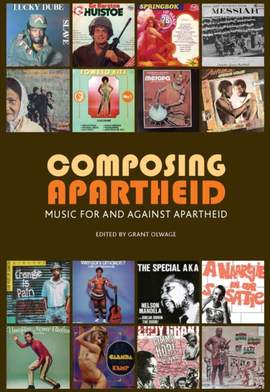 Composing Apartheid: Music for and Against Apartheid