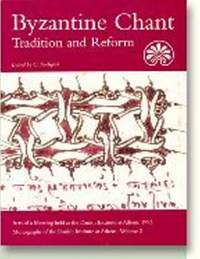 Byzantine Chant: Tradition & Reform -- Acts of a Meeting Held at the Danish Institute at Athens, 1993