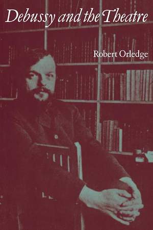 Debussy and the Theatre