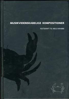 Musikvidenskabelige Kompositioner: Festschrift for Niels Krabbe