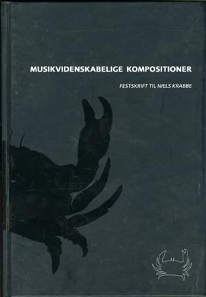 Musikvidenskabelige Kompositioner: Festschrift for Niels Krabbe