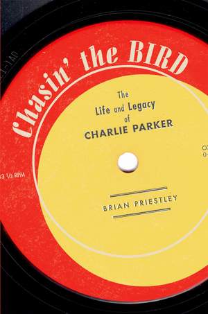 Chasin' The Bird: The Life and Legacy of Charlie Parker Product Image