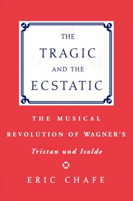 The Tragic and the Ecstatic: The Musical Revolution of Wagner's Tristan and Isolde