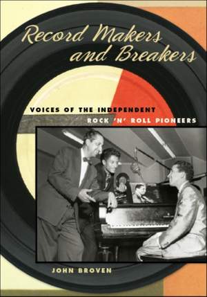 Record Makers and Breakers: Voices of the Independent Rock 'n' Roll Pioneers