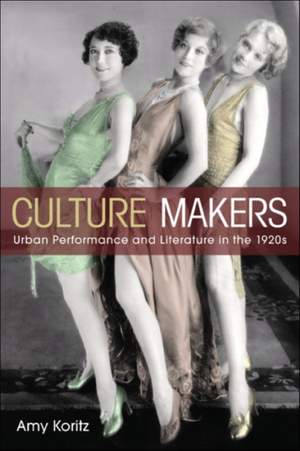 Culture Makers: Urban Performance and Literature in the 1920s