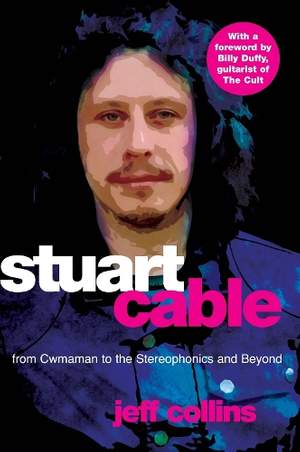 Stuart Cable: From Cwmaman to the "Stereophonics" and Beyond