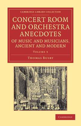 Concert Room and Orchestra Anecdotes of Music and Musicians, Ancient and Modern Volume 3