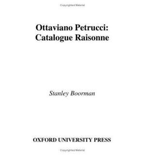 Ottaviano Petrucci: Catalogue Raisonne
