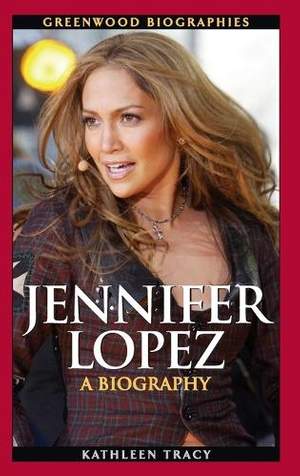 Jennifer Lopez: A Biography
