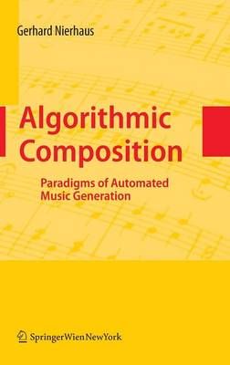 Algorithmic Composition: Paradigms of Automated Music Generation