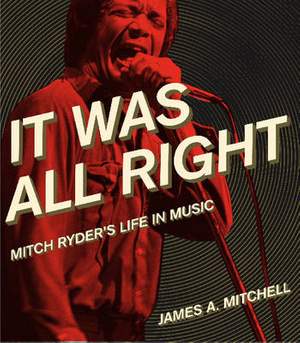 It Was All Right: Mitch Ryder's Life in Music