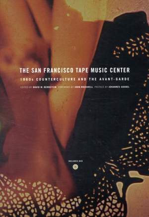 The San Francisco Tape Music Center: 1960s Counterculture and the Avant-Garde