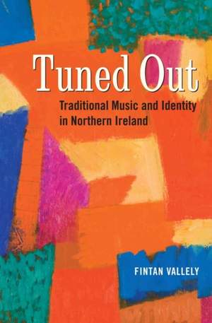 Tuned Out: Traditional Music and Identity in Northern Ireland