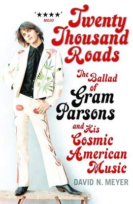 Twenty Thousand Roads: The Ballad of Gram Parsons and His Cosmic American Music