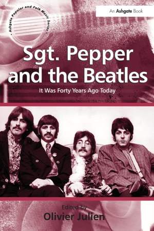 Sgt. Pepper and the Beatles: It Was Forty Years Ago Today