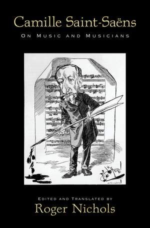 Camille Saint-Saëns: On Music and Musicians