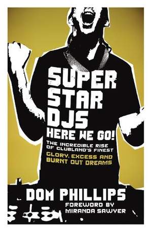 Superstar DJs Here We Go!: The Rise and Fall of the Superstar DJ