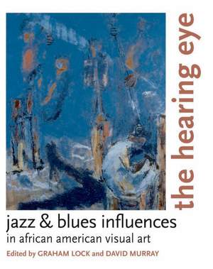 The&#x20;Hearing&#x20;Eye&#x3A;&#x20;Jazz&#x20;and&#x20;Blues&#x20;Influences&#x20;in&#x20;African&#x20;American&#x20;Visual&#x20;Art