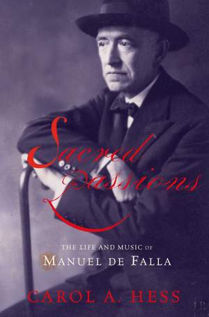 Sacred Passions: The Life and Music of Manuel de Falla