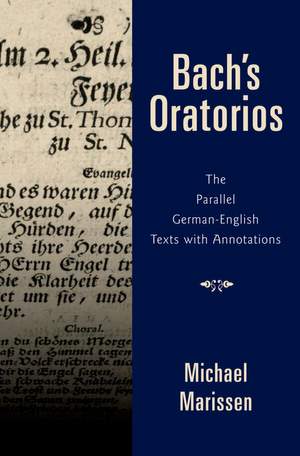 Bach's Oratorios: The Parallel German-English Texts with Annotations