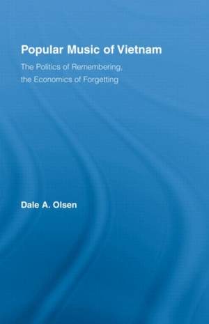 Popular Music of Vietnam: The Politics of Remembering, the Economics of Forgetting