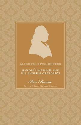 Handel's Messiah and His English Oratorios: A Closer Look