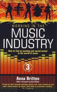 Working In The Music Industry 3rd Edition: How to Find an Exciting and Varied Career in the World of Music