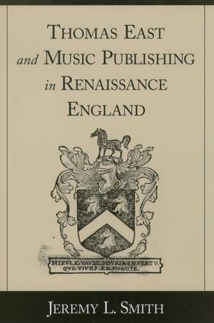 Thomas East and Music Publishing in Renaissance England