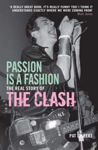 Passion is a Fashion: The Real Story of the Clash