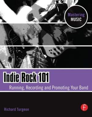Indie Rock 101: Running, Recording, Promoting your Band