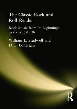 The Classic Rock and Roll Reader: Rock Music from Its Beginnings to the Mid-1970s