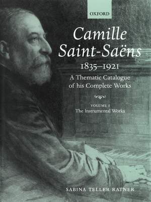 Camille Saint-Saëns 1835-1921: A Thematic Catalogue of his Complete Works. Volume I: The Instrumental Works