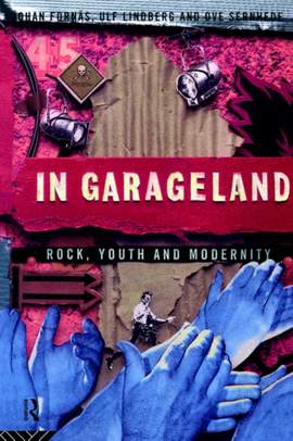 In Garageland: Rock, Youth and Modernity