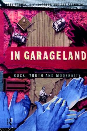 In Garageland: Rock, Youth and Modernity