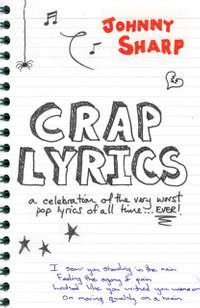 Crap Lyrics: A celebration of the very worst pop lyrics of all time… EVER!