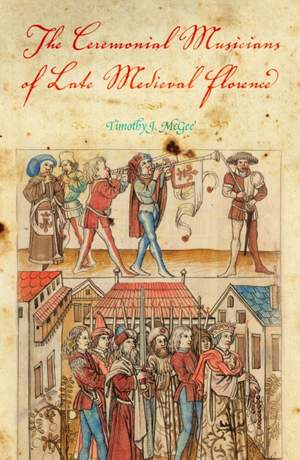 The Ceremonial Musicians of Late Medieval Florence