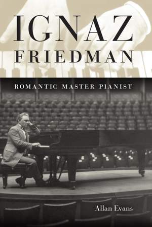 Ignaz Friedman: Romantic Master Pianist Product Image