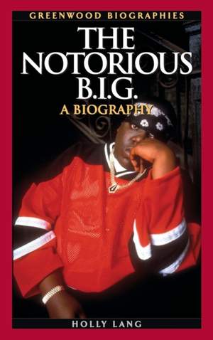 The Notorious B.I.G.: A Biography