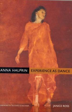 Anna Halprin: Experience as Dance