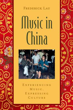 Music in China: Experiencing Music, Expressing Culture